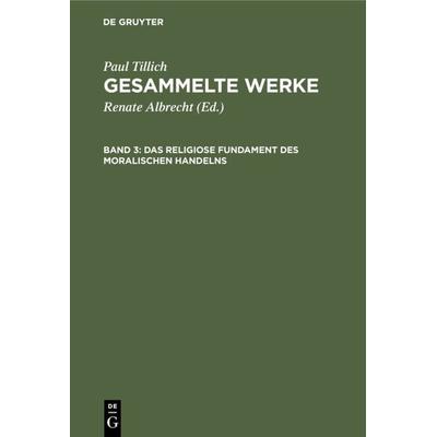 Das religiose Fundament des moralischen Handelns, Gebundene Ausgabe von Paul Tillich, De Gruyter, 978-3-11-235697-5