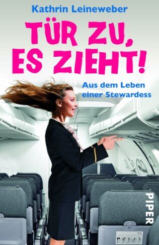 Kathrin Leineweber - Tür zu, es zieht!: Aus dem Leben einer Stewardess - Preis vom 11.10.2026 03:10:56 h