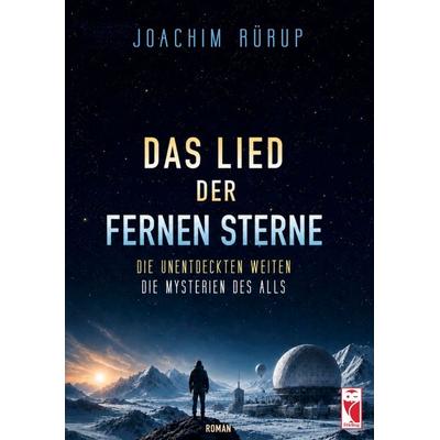 Das Lied der fernen Sterne, Taschenbuch von Joachim Rürup, Frieling & Huffmann, 978-3-8280-3982-7