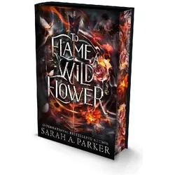 To Flame a Wild Flower, Belletristik von Sarah A Parker