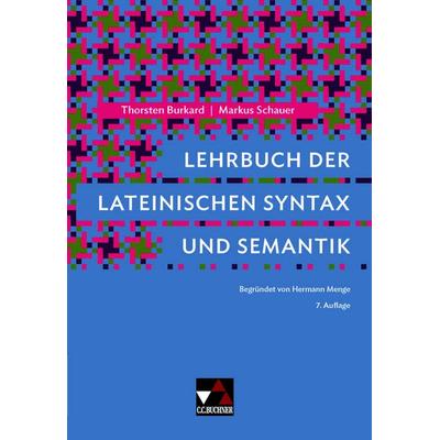Lehrbuch der lateinischen Syntax und Semantik, Gebundene Ausgabe von Thorsten Burkard,Markus Schauer, Buchner, C.C., 978-3-7661-7597-7