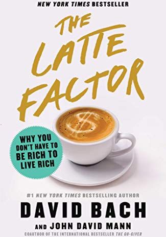 David Bach - The Latte Factor: Why You Don't Have to Be Rich to Live Rich - Preis vom 15.10.2026 23:06:25 h
