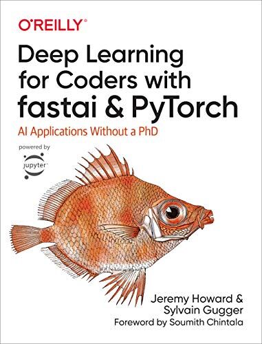 Sylvain Gugger - Deep Learning for Coders with fastai and PyTorch: AI Applications Without a PhD - Preis vom 09.10.2026 07:28:09 h