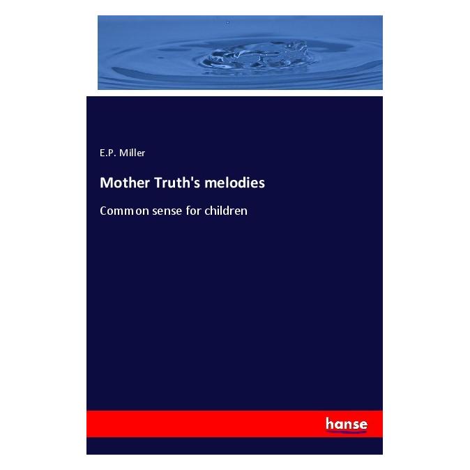Hansebooks Mother Truth's melodies (Englisch, Softcover, E P Miller) (56011077)