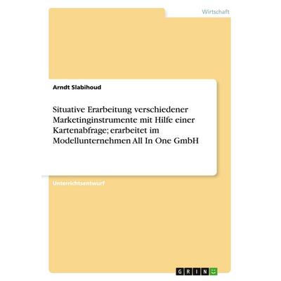 Situative Erarbeitung verschiedener Marketinginstrumente mit Hilfe einer Kartenabfrage; erarbeitet im Modellunternehmen All In One GmbH, Taschenbuch