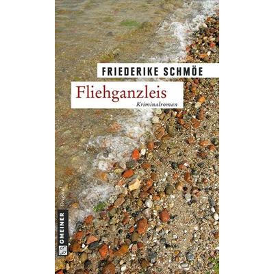 Fliehganzleis, Taschenbuch von Friederike Schmöe, Gmeiner-Verlag