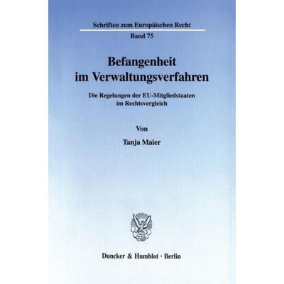 Befangenheit im Verwaltungsverfahren., Taschenbuch von Tanja Maier, Duncker & Humblot, 978-3-428-10181-8