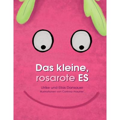 Das kleine, rosarote Es, Gebundene Ausgabe von Ulrike Dansauer,Elias Dansauer, Tredition, 978-3-347-43290-1