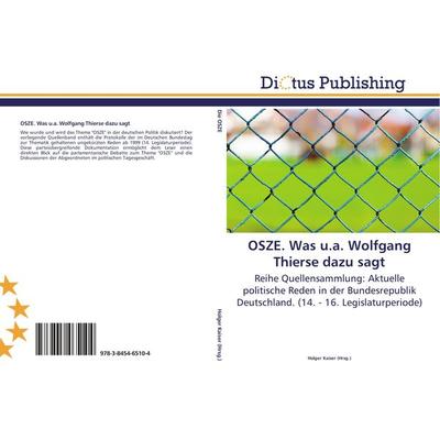 OSZE. Was u.a. Wolfgang Thierse dazu sagt, Taschenbuch von , Dictus Publishing, 978-3-8454-6510-4