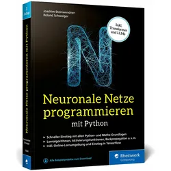 Neuronale Netze programmieren mit Python, Fachbücher von Joachim Steinwendner, Roland Schwaiger