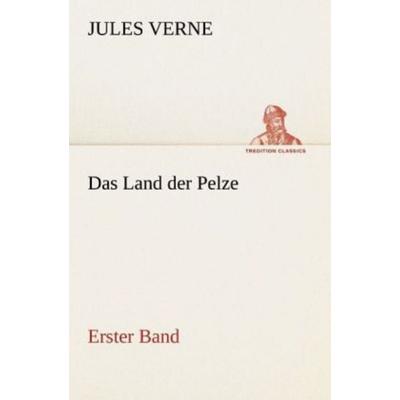 Das Land der Pelze, Band1, Taschenbuch von Jules Verne, Tredition, 978-3-8424-1783-0