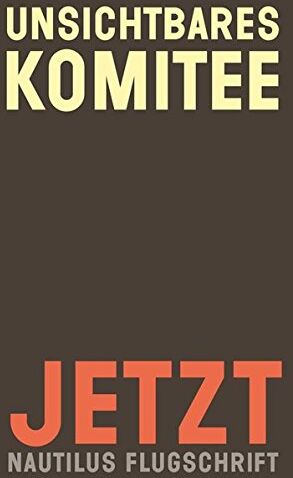 Unsichtbares Komitee - Jetzt (Nautilus Flugschrift) - Preis vom 30.09.2026 09:01:18 h