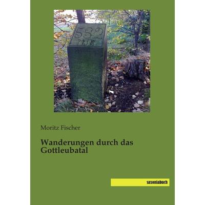 Wanderungen durch das Gottleubatal, Taschenbuch von Moritz Fischer, Saxoniabuch.de, 978-3-95770-379-8