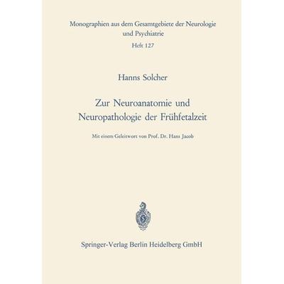 Zur Neuroanatomie und Neuropathologie der Frühfetalzeit, Taschenbuch von H. Solcher, Springer Berlin, 978-3-540-04283-9