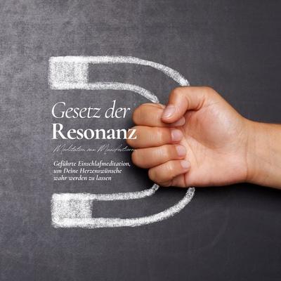 Gesetz der Resonanz - Meditation zum Manifestieren - Patrick Lynen, Audio, 4057664929983