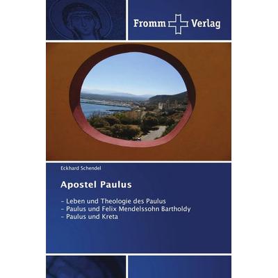 Apostel Paulus, Taschenbuch von Eckhard Schendel, Fromm Verlag, 978-620-9-38548-3