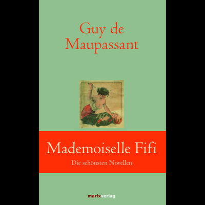 Mademoiselle Fifi, Gebundene Ausgabe von Guy de Maupassant, Marix Verlag ein Imprint von Verlagshaus Römerweg