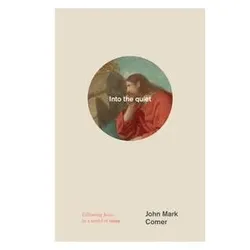 Into the Quiet, Sachbücher von John Mark Comer