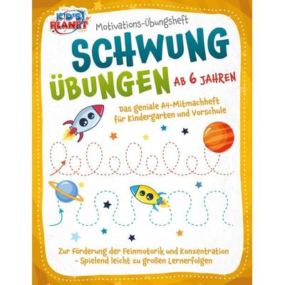 Motivations-Übungsheft! Schwungübungen ab 6 Jahren: Das geniale A4-Mitmachheft für Kindergarten und Vorschule zur Förderung der Feinmotorik und