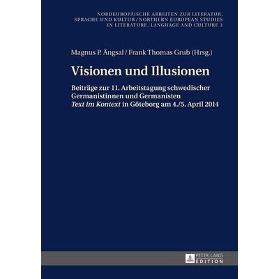 Visionen und Illusionen, Gebundene Ausgabe von , Peter Lang GmbH, Internationaler Verlag der Wissenschaften, 978-3-631-65521-4