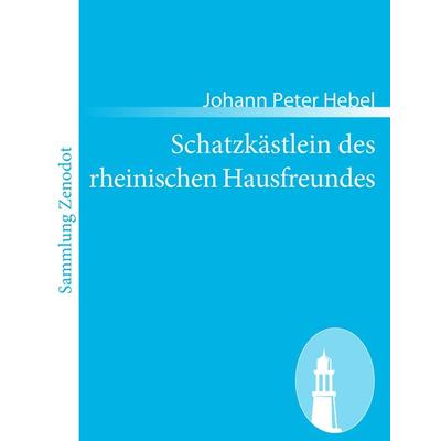 Schatzkästlein des rheinischen Hausfreundes, Taschenbuch von Johann Peter Hebel, Contumax, 978-3-8430-5515-4
