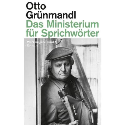Das Ministerium für Sprichwörter, Gebundene Ausgabe von Otto Grünmandl, Haymon Verlag, 978-3-7099-8115-3
