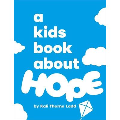 A Kids Book About Hope, Gebundene Ausgabe von Kali Ladd, Random House N.Y., 978-0-241-74307-2