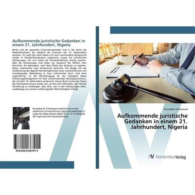 Aufkommende juristische Gedanken in einem 21. Jahrhundert, Nigeria, Taschenbuch von Nurudeen Emmanuel, AV Akademikerverlag, 978-620-0-66791-5
