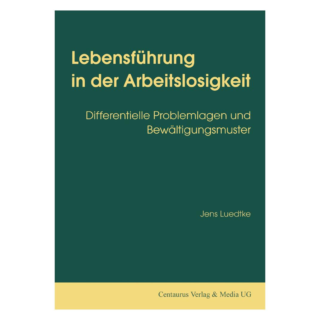 Centaurus Lebensführung in der Arbeitslosigkeit (Deutsch, Softcover, Jens Luedtke) (8949609)