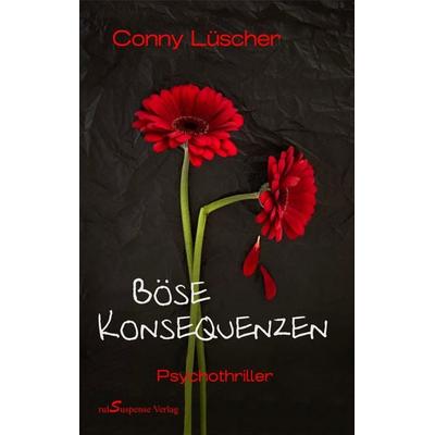 Böse Konsequenzen, Taschenbuch von Conny Lüscher, RulSuspense Verlag, 978-3-9525223-9-4