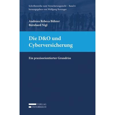 Die D&O und Cyberversicherung, Taschenbuch von Rebeca Bührer,Bernhard Nigl, Verlag Österreich, 978-3-7046-8360-1