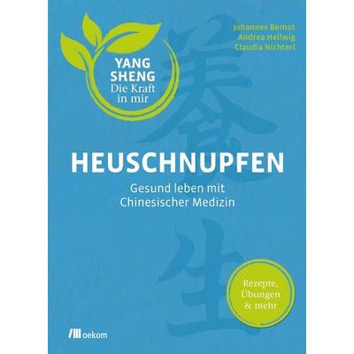 Heuschnupfen (Yang Sheng 3), Taschenbuch von Johannes Bernot,Andrea Hellwig,Claudia Nichterl, Oekom verlag, 978-3-96238-104-2