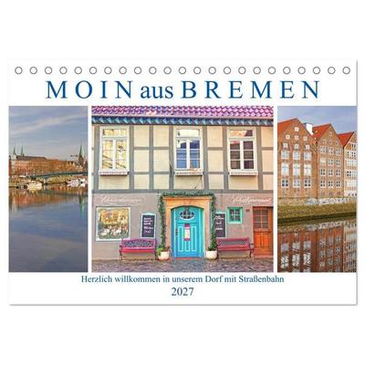 Moin aus Bremen. Herzlich willkommen in unserem Dorf mit Straßenbahn (Tischkalender 2027 DIN A5 quer), CALVENDO Monatskalender