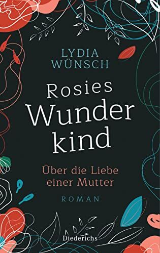 Lydia Wünsch - Rosies Wunderkind: Über die Liebe einer Mutter - Roman - Preis vom 09.10.2026 07:28:09 h