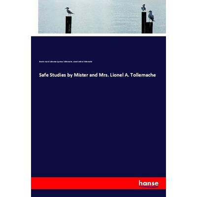 Safe Studies by Mister and Mrs. Lionel A. Tollemache, Taschenbuch von Beatrix Lucia Catherine Egerton Tollemache,Lionel Arthur Tollemache, Hansebooks,