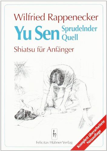 Wilfried Rappenecker - Yu Sen. Sprudelnder Quell. Shiatsu für Anfänger - Preis vom 09.10.2026 07:28:09 h