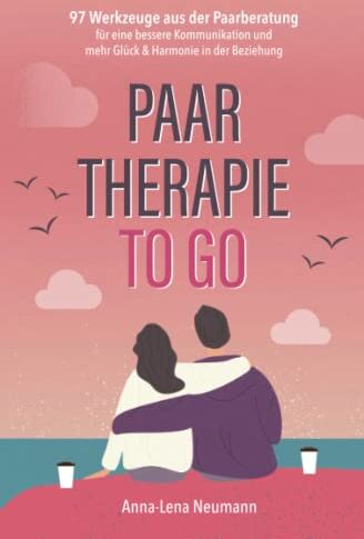 Anna-Lena Neumann - Paartherapie to go: 97 Werkzeuge aus der Paarberatung für eine bessere Kommunikation und mehr Glück & Harmonie in der Beziehung - Preis vom 05.10.2026 03:47:11 h