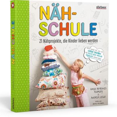 Nähschule, Gebundene Ausgabe von Amie Petronis Plumley,Andrea Lisle, Stiebner, 978-3-8307-2053-9