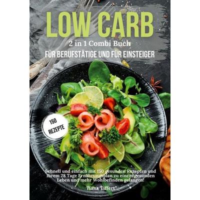 Low Carb für Berufstätige & Low Carb für Einsteiger 2 in 1 Combi Buch, Taschenbuch von Tiana Tiffert, Lucid Page Media, 978-3-9893549-3-7