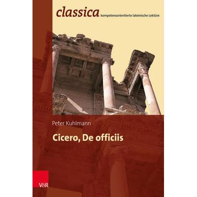 Cicero, De officiis, Taschenbuch von Peter Kuhlmann, Vandenhoeck + Ruprecht, 978-3-525-70006-8