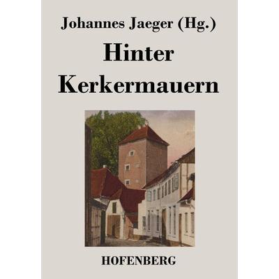 Hinter Kerkermauern, Taschenbuch von , BoD - Books on Demand, 978-3-8430-2636-9