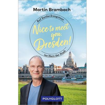 Nice to meet you, Dresden!, Taschenbuch von Martin Brambach, Polyglott, 978-3-8464-1009-7
