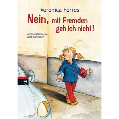 Nein, mit Fremden geh ich nicht!, Gebundene Ausgabe von Veronica Ferres, CBJ