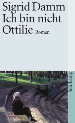 Sigrid Damm - Ich bin nicht Ottilie: Roman - Preis vom 14.10.2026 23:07:16 h