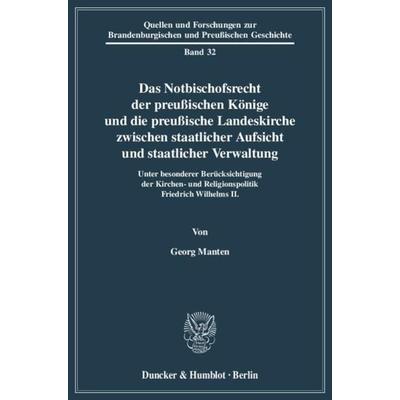 Das Notbischofsrecht der preußischen Könige und die preußische Landeskirche zwischen staatlicher Aufsicht und staatlicher Verwaltung., Taschenbuch von