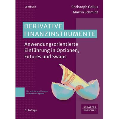Derivative Finanzinstrumente, Taschenbuch von Christoph Gallus,Martin Schmidt, Schäffer-Poeschel, 978-3-7910-6639-4