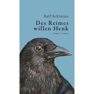Des Reimes willen Henk, Gebundene Ausgabe von Ralf Schlatter, Limbus Verlag, 978-3-99039-238-6