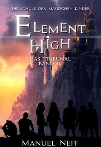 Manuel Neff - Element High - Die Schule der magischen Kinder - Band 3 - Das Tribunal - Preis vom 09.10.2026 07:28:09 h