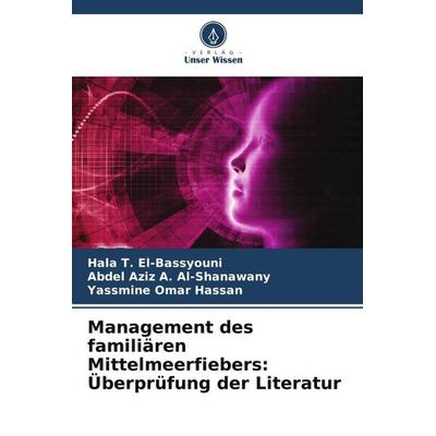Management des familiären Mittelmeerfiebers: Überprüfung der Literatur, Taschenbuch von Hala T. El-Bassyouni,Abdel Aziz A. Al-Shanawany,Yassmine Omar