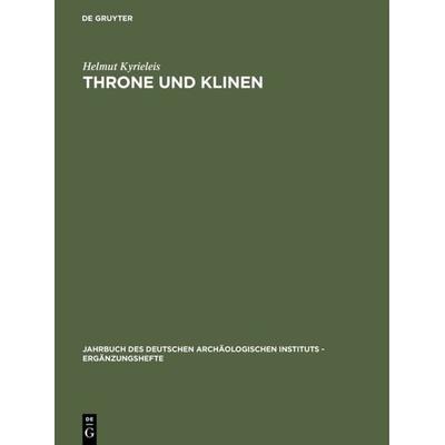 Throne und Klinen, Gebundene Ausgabe von Helmut Kyrieleis, De Gruyter, 978-3-11-002573-6